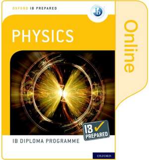 Oxford IB Diploma Programme: IB Prepared: Physics (Online) de David Homer