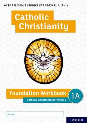 GCSE Religious Studies for Edexcel A (9-1): Catholic Christianity Foundation Workbook for Paper 1 de Ann Clucas