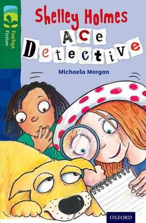 Oxford Reading Tree TreeTops Fiction: Level 12 More Pack A: Shelley Holmes Ace Detective de Michaela Morgan