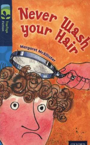 Oxford Reading Tree TreeTops Fiction: Level 14 More Pack A: Never Wash your Hair de Margaret McAllister