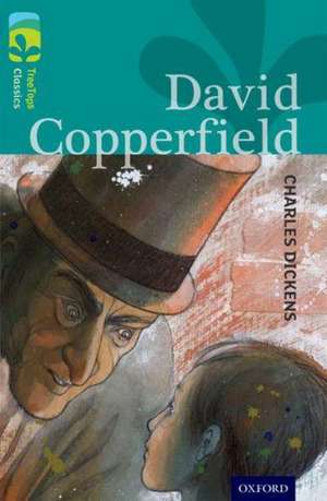 Oxford Reading Tree TreeTops Classics: Level 16: David Copperfield de Charles Dickens