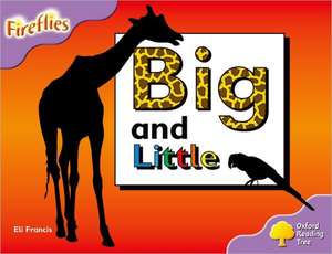 Oxford Reading Tree: Level 1+: Fireflies: Big and Little de Eli Francis