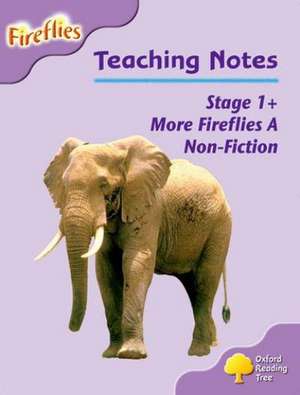 Oxford Reading Tree: Level 1+: More Fireflies A: Teaching Notes de Liz Miles