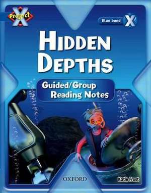 Project X: Y5 Blue Band: Hidden Depths Cluster: Guided Reading Notes de Katie Frost