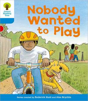 Oxford Reading Tree: Level 3: Stories: Nobody Wanted to Play de Roderick Hunt