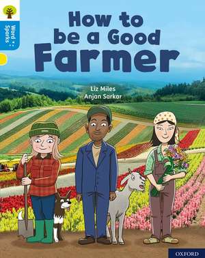 Oxford Reading Tree Word Sparks: Level 3: How to be a Good Farmer de Liz Miles