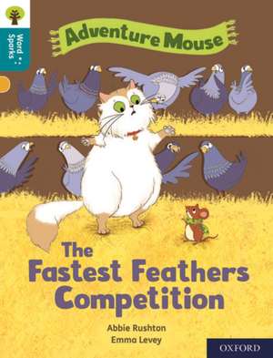 Oxford Reading Tree Word Sparks: Level 9: The Fastest Feathers Competition de Abbie Rushton