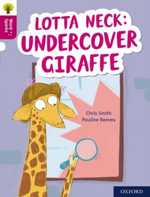 Oxford Reading Tree Word Sparks: Level 10: Lotta Neck: Undercover Giraffe de James Clements