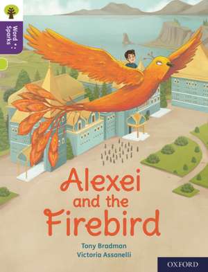 Oxford Reading Tree Word Sparks: Level 11: Alexei and the Firebird de James Clements