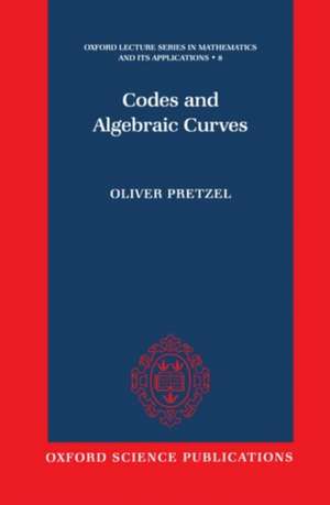 Codes and Algebraic Curves de Oliver Pretzel