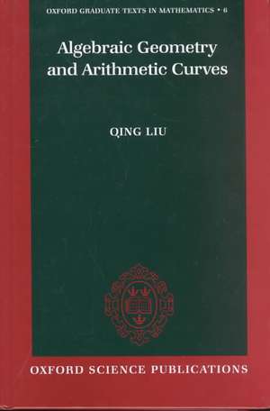 Algebraic Geometry and Arithmetic Curves de Qing Liu