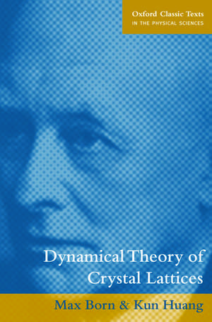 Dynamical Theory of Crystal Lattices de Max Born