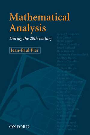 Mathematical Analysis during the 20th Century de Jean-Paul Pier