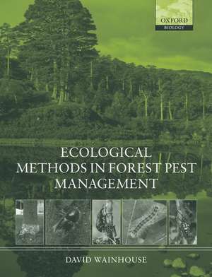 Ecological Methods in Forest Pest Management de David Wainhouse