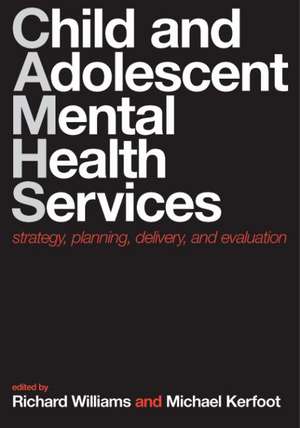 Child and Adolescent Mental Health Services: Strategy, planning, delivery, and evaluation de Richard Williams