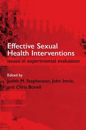 Effective Sexual Health Interventions: Issues in Experimental Evaluation de Judith M. Stephenson