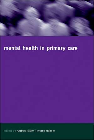 Mental Health in Primary Care: A new approach de Andrew Elder