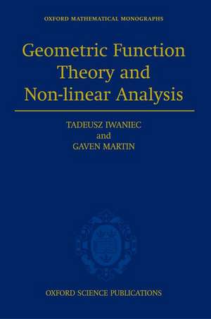 Geometric Function Theory and Non-linear Analysis de Tadeusz Iwaniec