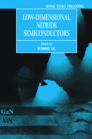 Low-Dimensional Nitride Semiconductors de Bernard Gil