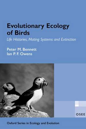 Evolutionary Ecology of Birds: Life Histories, Mating systems, and Extinction de Peter Bennett