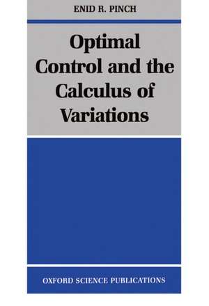 Optimal Control and the Calculus of Variations de Enid R. Pinch