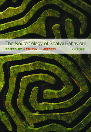 The Neurobiology of Spatial Behaviour de K.J. Jeffery