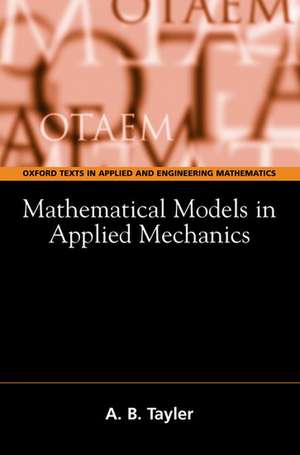 Mathematical Models in Applied Mechanics (Reissue) de A.B. Tayler