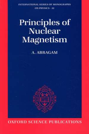 The Principles of Nuclear Magnetism de A. Abragam