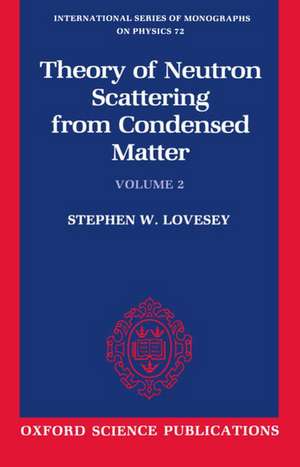 Theory of Neutron Scattering from Condensed Matter: Volume II: Polarization Effects and Magnetic Scattering de Stephen W. Lovesey