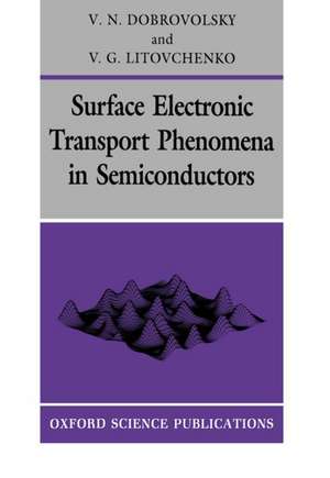 Surface Electronic Transport Phenomena in Semiconductors de V. N. Dobrovolsky