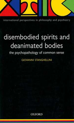 Disembodied Spirits and Deanimated Bodies: The psychopathology of common sense de Giovanni Stanghellini