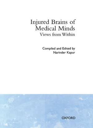 Injured Brains of Medical Minds: Views from Within de Narinder Kapur