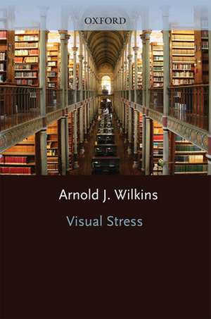 Visual Stress de Arnold J. Wilkins