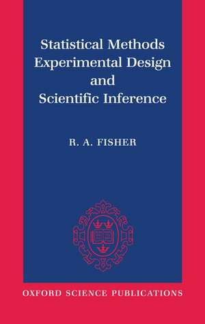 Statistical Methods, Experimental Design, and Scientific Inference de R. A. Fisher