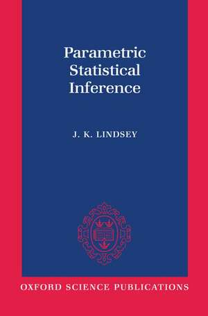 Parametric Statistical Inference de J. K. Lindsey