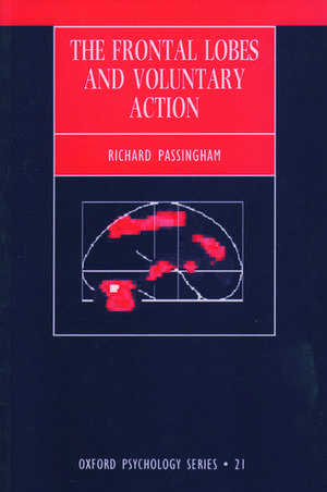 The Frontal Lobes and Voluntary Action de Richard E. Passingham