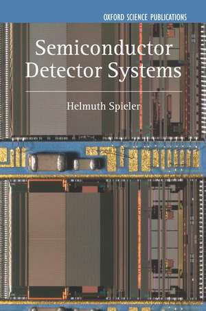 Semiconductor Detector Systems de Helmuth Spieler