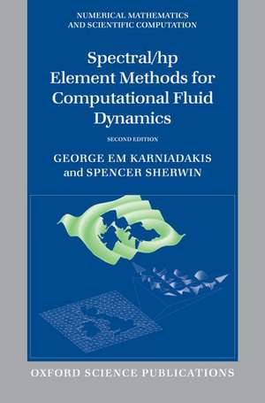 Spectral/hp Element Methods for Computational Fluid Dynamics: Second Edition de George Karniadakis