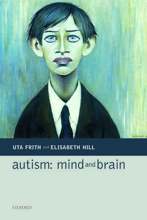 Autism: Mind and Brain de Uta Frith