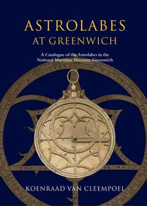 Astrolabes at Greenwich: A Catalogue of the Astrolabes in the National Maritime Museum de Koenraad van Cleempoel