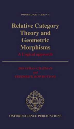 Relative Category Theory and Geometric Morphisms: A Logical Approach de Jonathan Chapman