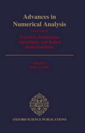 Advances in Numerical Analysis: Volume II: Wavelets, Subdivision Algorithms, and Radial Basis Functions de Will Light