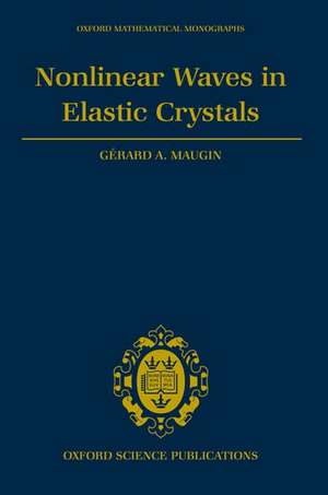 Nonlinear Waves in Elastic Crystals de Gerard Maugin