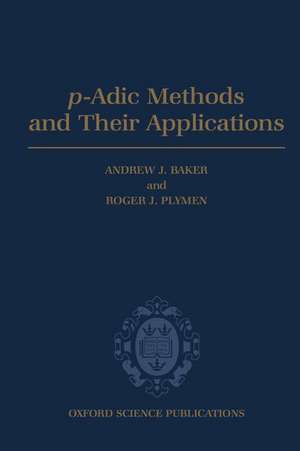 p-Adic Methods and Their Applications de Andrew J. Baker