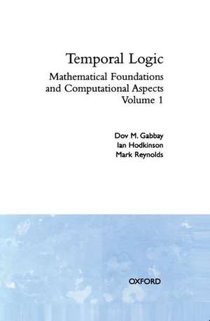 Temporal Logic: Volume 1 de Dov M. Gabbay