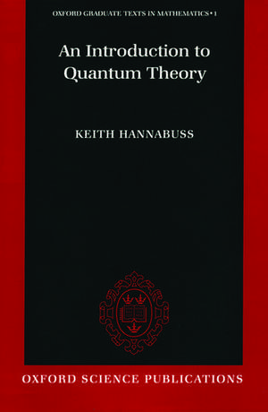 An Introduction to Quantum Theory de Keith Hannabuss