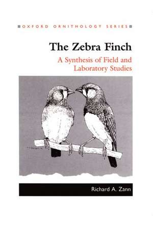 The Zebra Finch: A Synthesis of Field and Laboratory Studies de Richard A. Zann