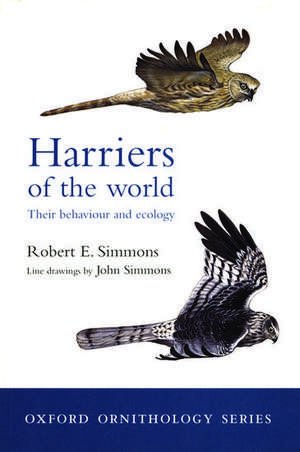 Harriers of the World: Their Behaviour and Ecology de Robert Simmons