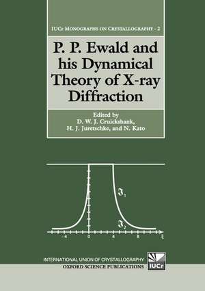 P. P. Ewald and his Dynamical Theory of X-ray Diffraction: A Memorial Volume for Paul P. Ewald: 23 January 1888 - 22 August 1985 de D. W. J. Cruickshank