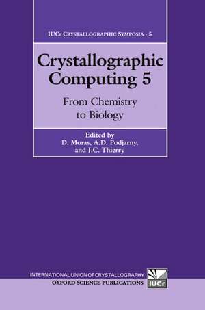 Crystallographic Computing 5: From Chemistry to Biology de D. Moras